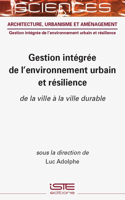 Gestion integree de l'environnement urbain et resilience: De la ville a la ville durable