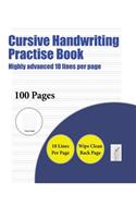Cursive Handwriting Practise Book (Highly advanced 18 lines per page)