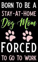Born to Be a Stay-At-Home Dog Mom Forced to Go to Work