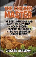 The Chicken Master - The Best Delicious And Easy Step-by-step Chicken Recipes