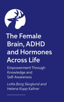 The Female Brain, ADHD and Hormones Across Life