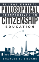 Plural Ethical Philosophical Perspectives on Citizenship Education