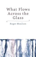 What Flows Across the Glass