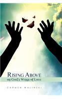 Rising Above on God's Wings of Love