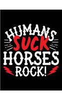 Humans Suck Horses Rock: Composition Notebook Journal