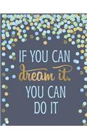 If you can dream it you can do it