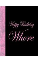 Happy Birthday Whore: Lined Notebook, 144 pages