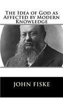 The Idea of God as Affected by Modern Knowledge
