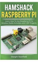 Hamshack Raspberry Pi: Learn How to Use Raspberry Pi for Amateur Radio Activities and 3 DIY Projects