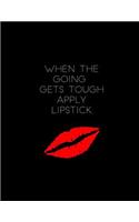 When the Going Gets Tough Apply Lipstick: 150 Lined Journal Pages / Diary / Notebook Featuring Red Lips Quote on a Black Cover