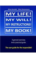 My life! My will! My instuctions! My book!