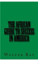 African Guide To Success In America