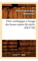 Dict. Neologique a l'Usage Des Beaux Esprits Du Siécle . (Éd.1726)