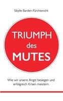 Triumph Des Mutes: Wie Wir Unsere Angst Besiegen Und Erfolgreich Krisen Meistern