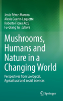 Mushrooms, Humans and Nature in a Changing World