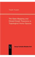 The Open Mapping and Closed Graph Theorems in Topological Vector Spaces