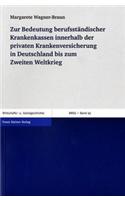 Zur Bedeutung Berufsstandischer Krankenkassen Innerhalb Der Privaten Krankenversicherung in Deutschland Bis Zum Zweiten Weltkrieg