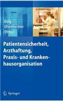 Patientensicherheit, Arzthaftung, Praxis- und Krankenhausorganisation