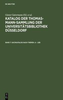 Katalog Der Thomas-Mann-Sammlung Der Universit tsbibliothek D sseldorf, Band 7, Sachkatalog Nach Themen. a - Leb
