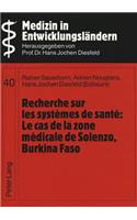 Recherche sur les systemes de sante:- Le cas de la zone medicale de Solenzo, Burkina Faso: Contributions de Rainer Sauerborn, Adrien Nougtara, Hans Jochen Diesfeld, Gaston Sorgho, Joseph Bidiga, Lougousse Tiébélessé, Eric Latimer, Roberto 