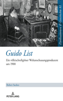 Guido List: Ein voelkischreligioeser Weltanschauungsproduzent um 1900