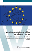 Jean Monnets Europaidee damals und heute