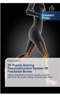 3D Puzzle-Solving Resconstruction System of Fractured Bones