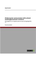 Förderung der communication skills anhand handlungsorientierter Verfahren: Durchgeführt im Englischunterricht der Jahrgangsstufe 11(German)