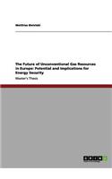 Future of Unconventional Gas Resources in Europe: Potential and Implications for Energy Security