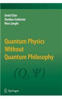 Quantum Physics Without Quantum Philosophy