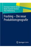 Fracking - Die Neue Produktionsgeografie