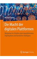 Die Macht Der Digitalen Plattformen: Wegweiser Im Zeitalter Einer Expandierenden Digitalsphäre Und Künstlicher Intelligenz