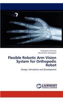 Flexible Robotic Arm Vision System for Orthopedic Robot
