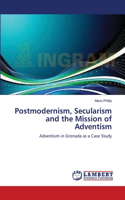 Postmodernism, Secularism and the Mission of Adventism