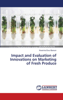Impact and Evaluation of Innovations on Marketing of Fresh Produce