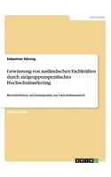 Gewinnung von ausländischen Fachkräften durch zielgruppenspezifisches Hochschulmarketing