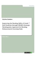 Improving the Reading Skills of Grade 7 Deaf Students through SMARE (Strategic Metalinguistic Approach for Reading Enhancement) Learning Tasks