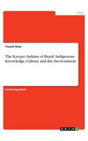 The Kayapo Indians of Brazil. Indigenous Knowledge, Culture and the Environment