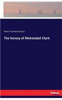 The heresy of Mehetabel Clark: (English)