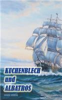 Kuchenblech und Albatros: Die Geschichte einer Freundschaft