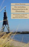 verschollene Pharaonenschatz in der Elbmündung: Heinrich Menu von Minutoli und die Anfänge des Ägyptischen Museums in Berlin