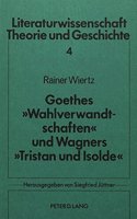 Goethes «Wahlverwandtschaften» Und Wagners «Tristan Und Isolde»