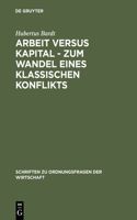 Arbeit Versus Kapital - Zum Wandel Eines Klassischen Konflikts