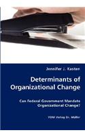 Determinants of Organizational Change