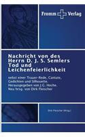 Nachricht von des Herrn D. J. S. Semlers Tod und Leichenfeierlichkeit