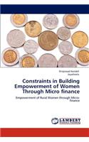 Constraints in Building Empowerment of Women Through Micro finance