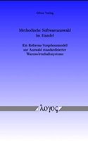 Methodische Softwareauswahl Im Handel - Ein Referenz-Vorgehensmodell Zur Auswahl Standardisierter Warenwirtschaftssysteme