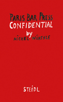 Michel Würthle: Paris Bar Press Confidential