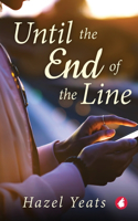 Until the End of the Line