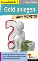 Geld anlegen ... aber RICHTIG!: Grundlagenwissen und praktische Tipps